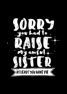 Mom Sorry For My Sister