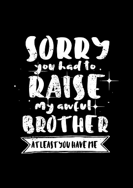 Mom Sorry For My Brother