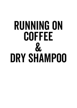 Running On Coffee And Dry