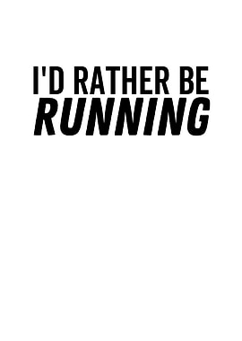 Id Rather Be Running