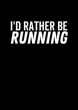 Id Rather Be Running