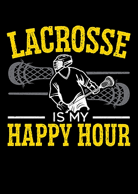 Lacrosse Is My Happy Hour