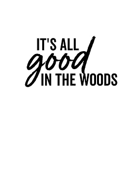 Its All Good In The Woods