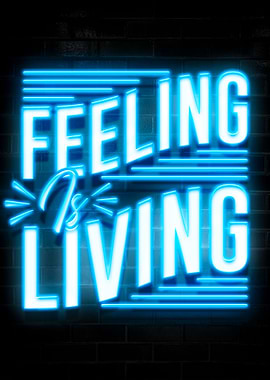 Feeling is Living
