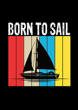 Born To Sail Boat Sailing