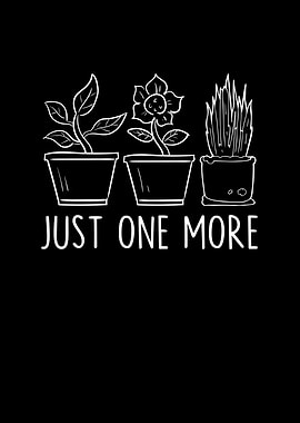 Just One More Plant