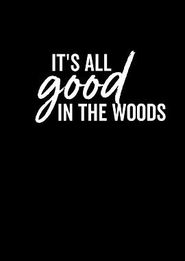 Its All Good In The Woods