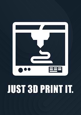 Just 3D Print It