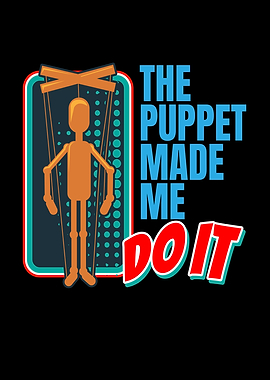 Puppet Made Me Do It