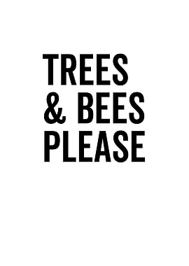 Trees And Bees Please