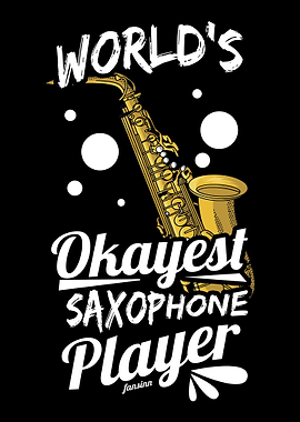 Worlds Okayest Saxophone