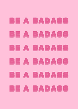 Be a Badass Quotes Print
