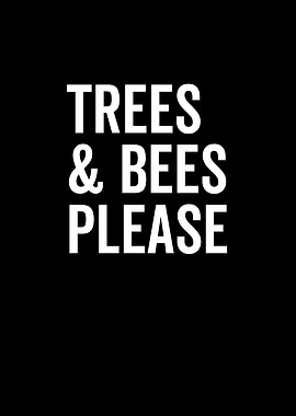 Trees And Bees Please