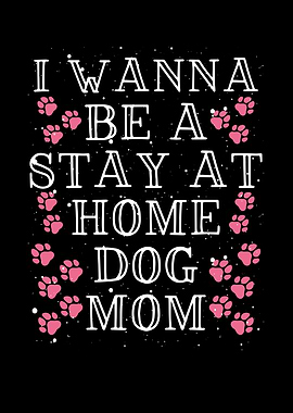 Stay at home dog mom