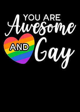 You Are Awesome And Gay