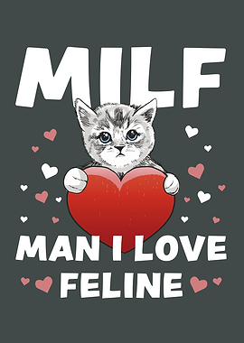 Man I Love Feline Funny