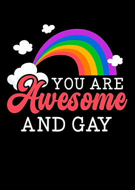 You Are Awesome And Gay