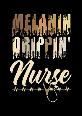 Melanin Drippin Nurse