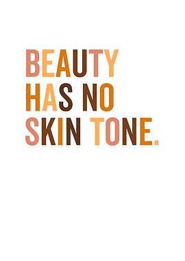 Beauty Has No Skin Tone