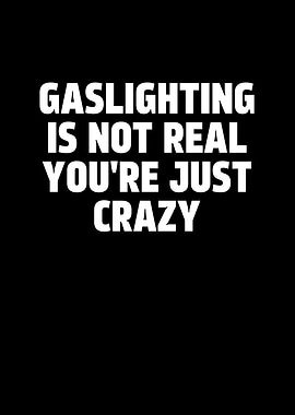 Gaslighting is Not Real