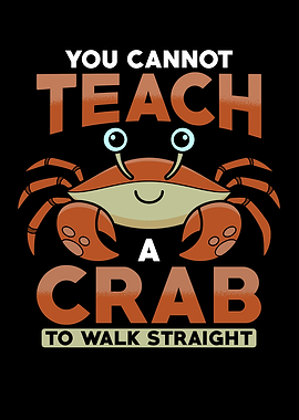 You cannot Teach a Crab to