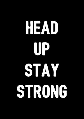 Head Up Stay Strong
