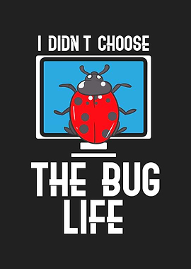 I Didnt Choose The Bug
