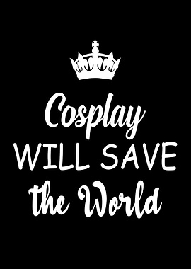 Cosplay will save the worl