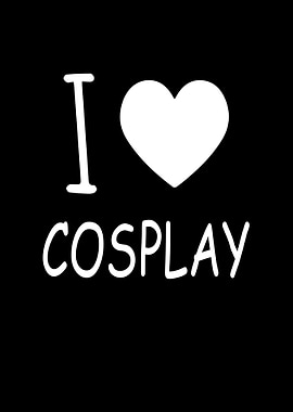 I love Cosplay