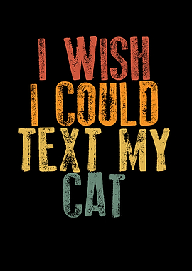 I wish I could text my cat