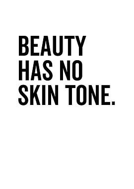 Beauty Has No Skin Tone