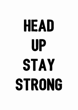 Head Up Stay Strong