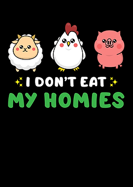 I dont eat my homies