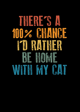 Be home with my cat