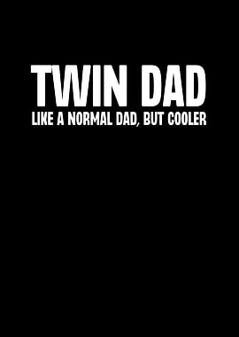 Twin Dad Like a Normal Dad