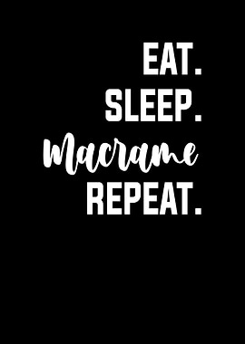 Eat Sleep Macrame Repeat