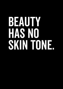 Beauty Has No Skin Tone