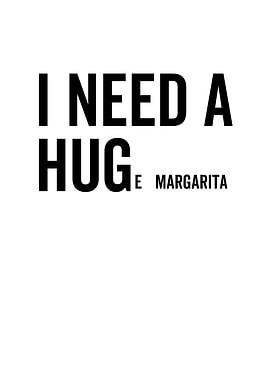 I Need a Huge Margarita