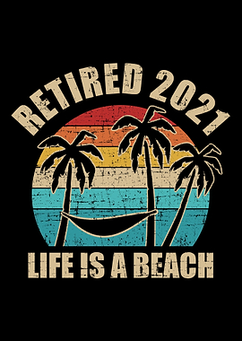 Retired 2021 life is a bea