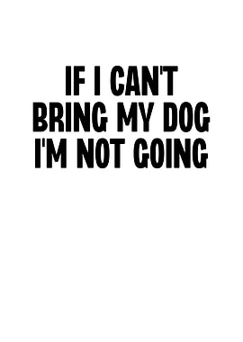 If I Cant Bring My Dog