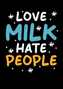 Love Milk Hate People