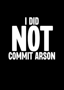 I Did Not Commit Arson