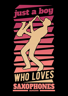 Just A Boy Who Loves Saxop