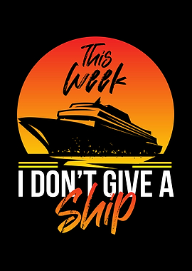 I Dont Give A Ship Cruise