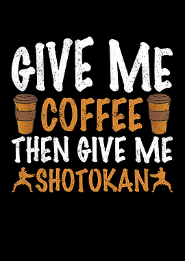 Give me coffee then give