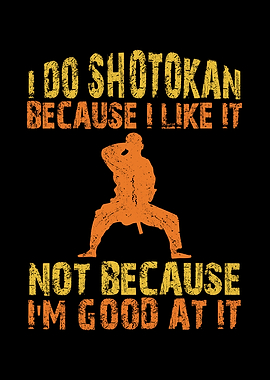 I do shotokan as I like it