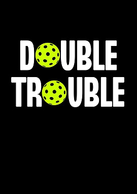 Double Trouble