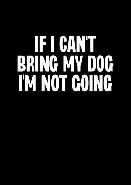 If I Cant Bring My Dog
