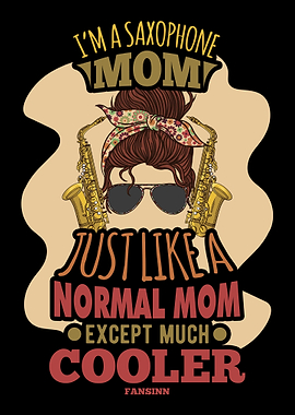Im A Saxophone Mom Just L
