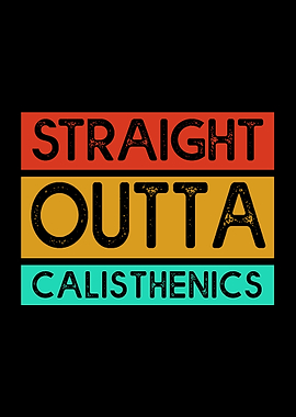 Straight Outta Calisthenic
